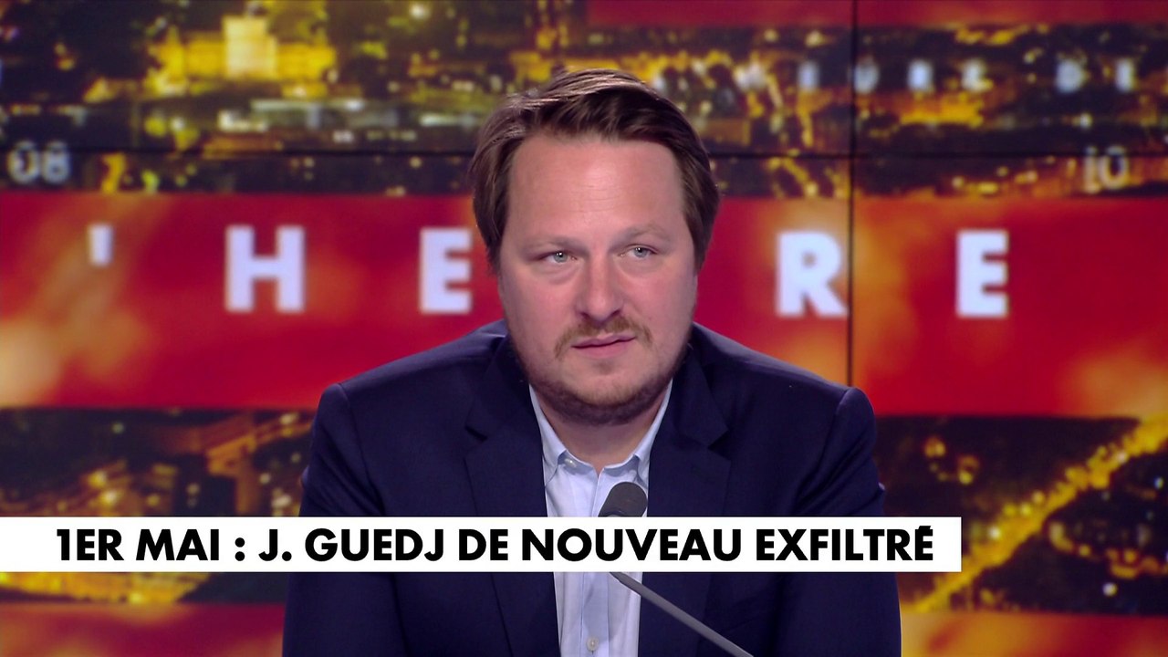 Geoffroy Lejeune sur l'exfiltration de Jérôme Guedj lors de la manifestation du 1er-Mai à Paris