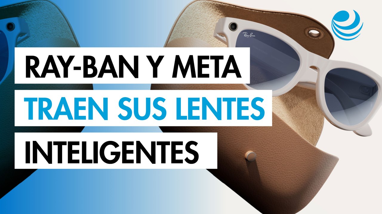 Ray-Ban y Meta traen a México sus lentes inteligentes. ¿Cuánto costarán?