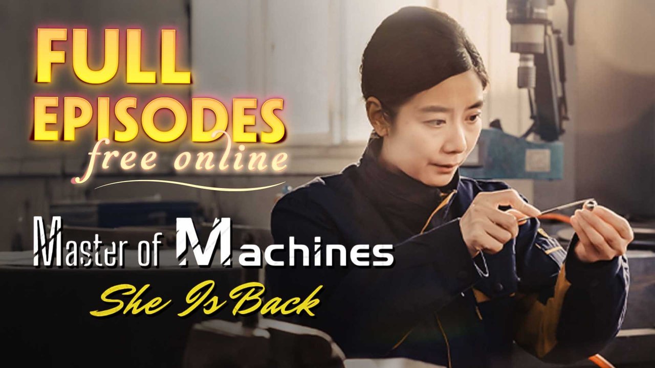 Master Of Machines She is Back Chinese Drama