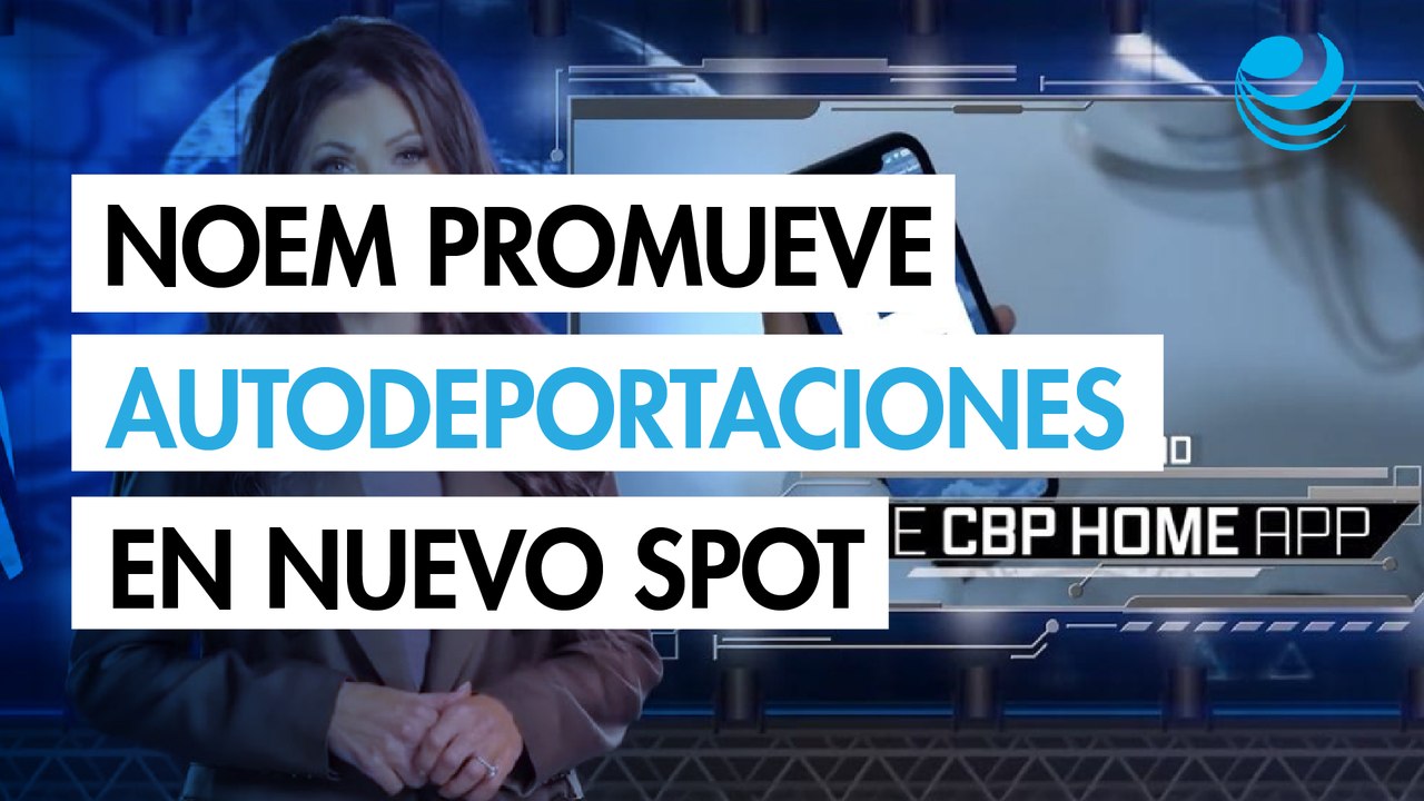 Circula nuevo spot de Kristi Noem; ahora promueve las autodeportaciones