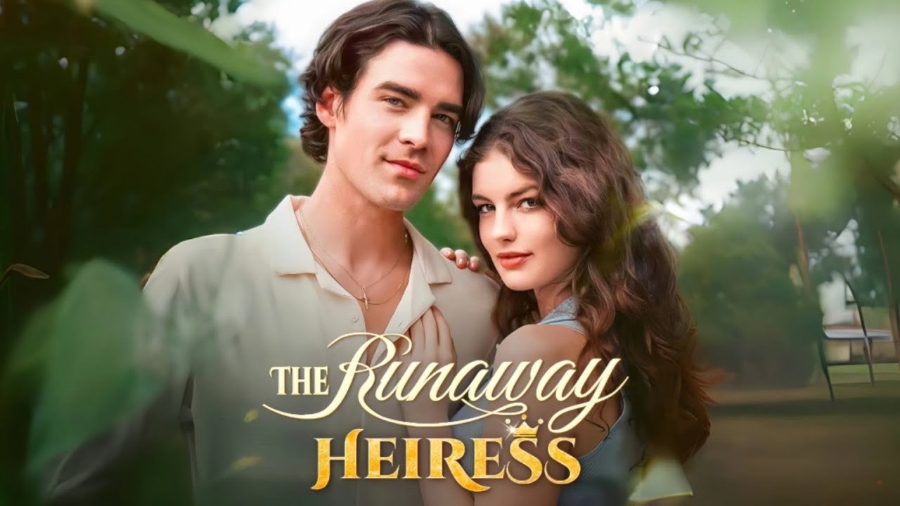 The Runaway Heiress (TV Mini Series 2025) | Eng Sub Full Episode