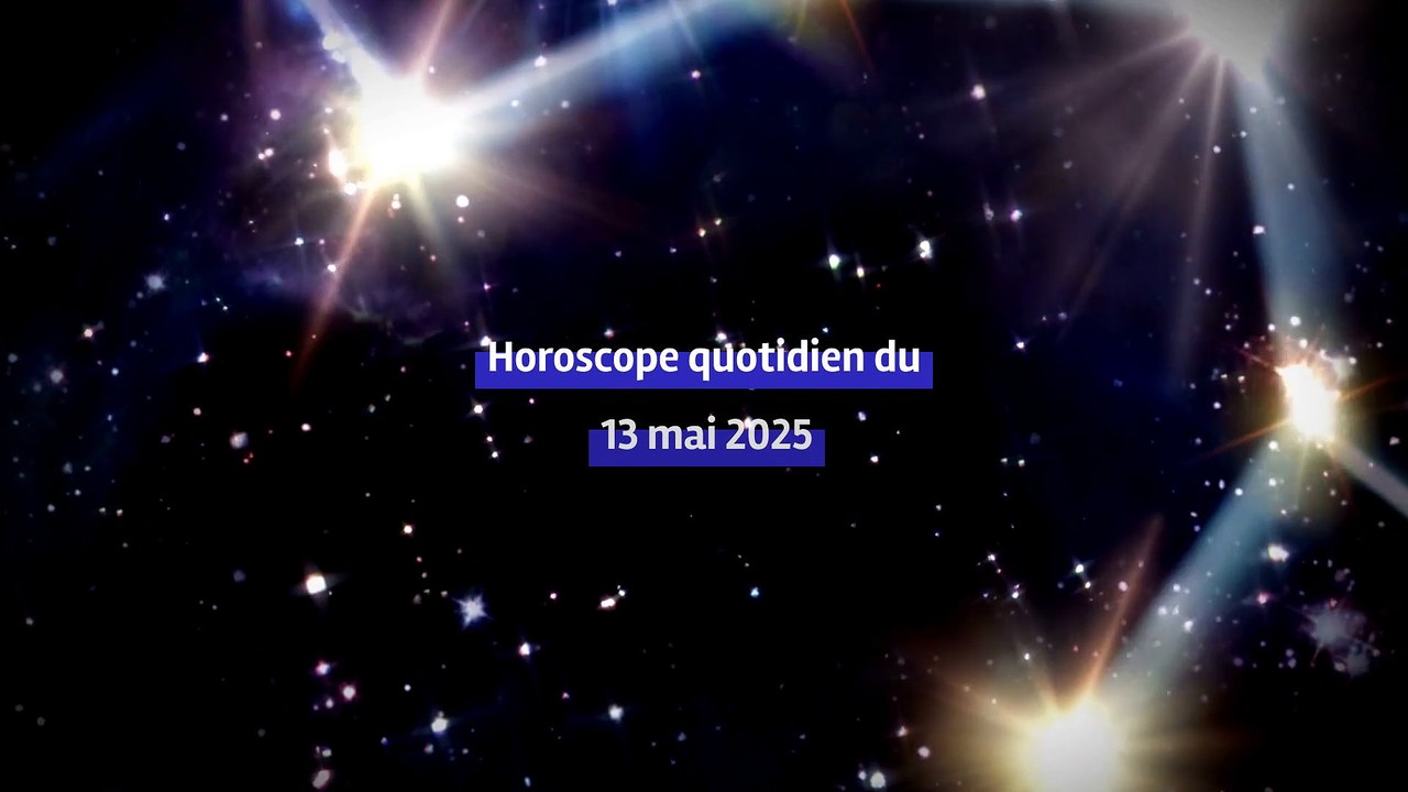 Horoscope quotidien du mardi 13 mai 2025