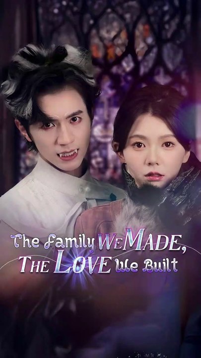 the family we made the love we built chinese drama - Haibara Show