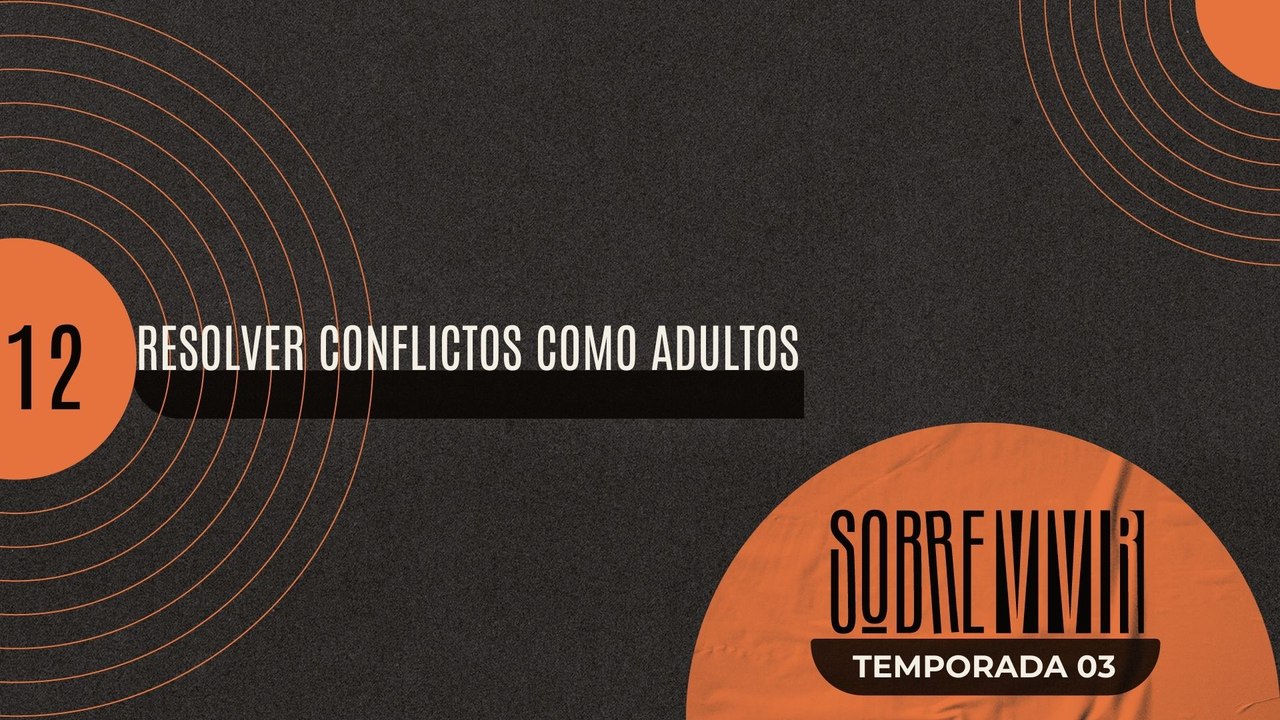 12 RESOLVER CONFLICTOS COMO ADULTOS