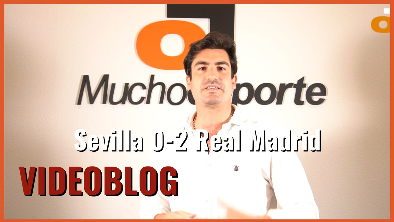 El VideoBlog del Sevilla 0-2 Real Madrid | "Clima bélico"