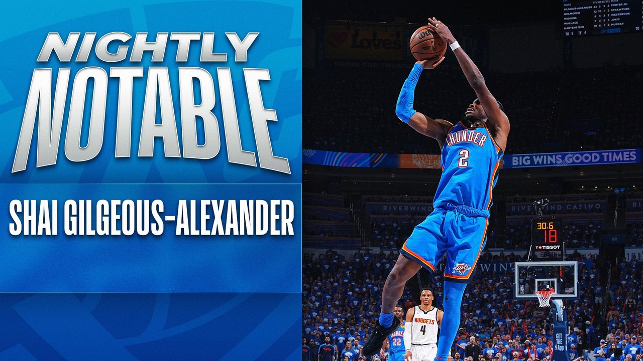 Nightly Notable: Shai Gilgeous-Alexander | May 18
