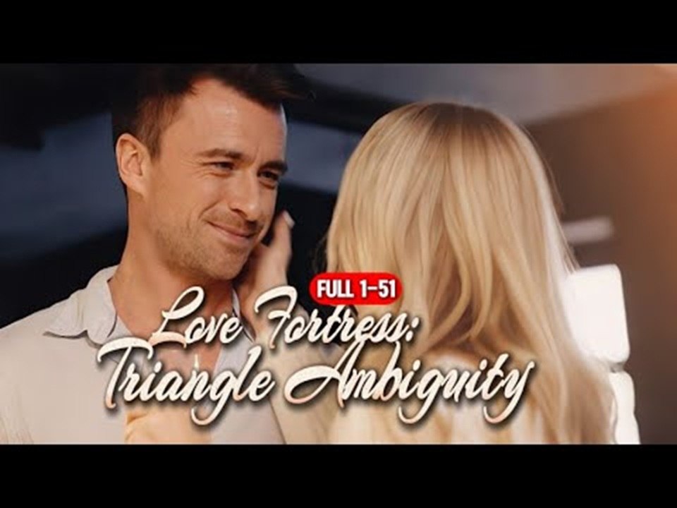 Lᴏᴠᴇ Fᴏʀᴛʀᴇss: Tʀɪᴀɴɢʟᴇ Aᴍʙɪɢᴜɪᴛʏ | ENG SUB FULL MOVIE