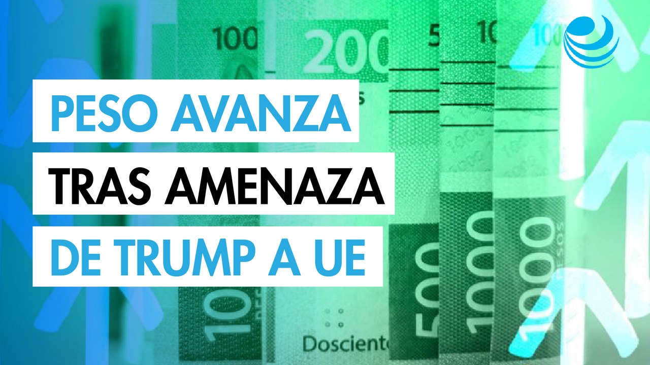 Peso mexicano avanza tras amenaza de Trump a la UE; gana 1.21% en la semana