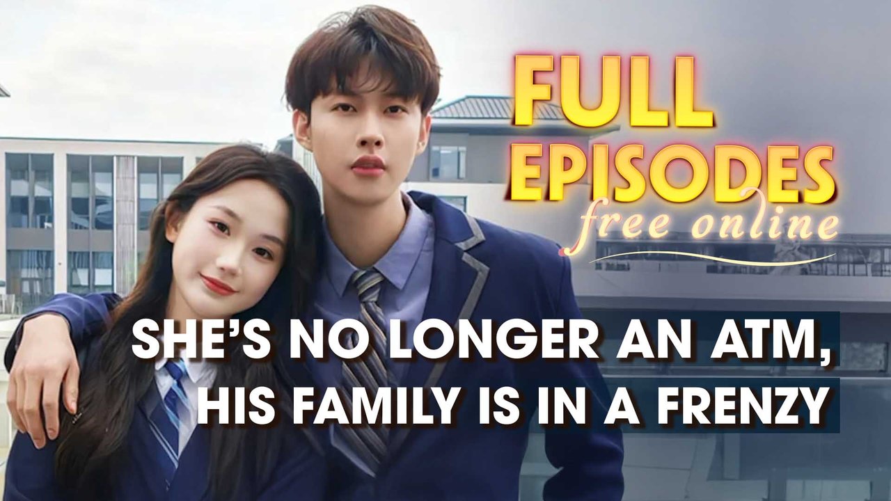 She’s No Longer An ATM, His Family Is In A Frenzy Chinese Drama