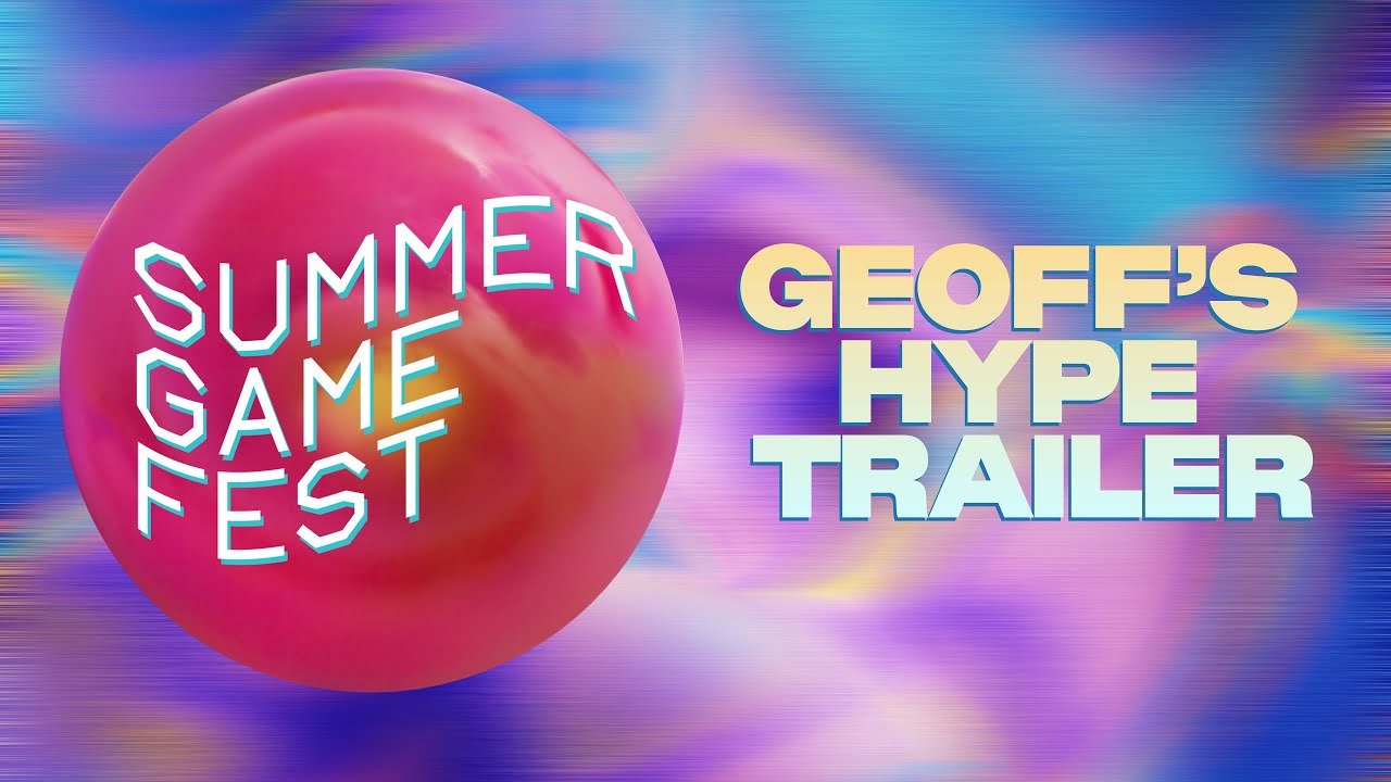 Summer Game Fest 2025 - Geoff's Hype Trailer