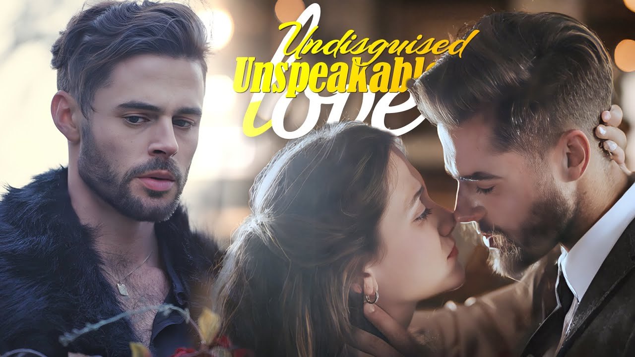 Undisguised Unspeakable Love Full Movie