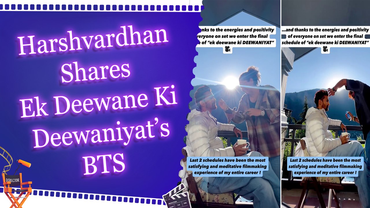 Harshvardhan Rane starts shooting for ‘Ek Deewane Ki Deewaniyat’ final schedule