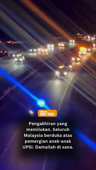 Selamat jalan anak-anak UPSI. Syurga tempat kalian