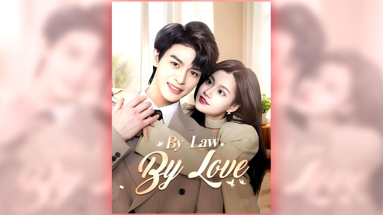 By Law, By Love full short drama