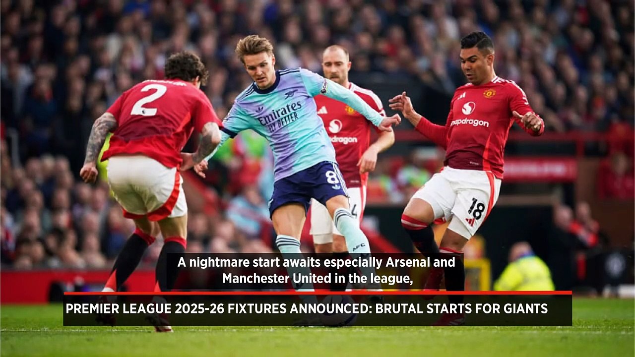 Premier League 2025-26 fixtures announced: Brutal starts for giants