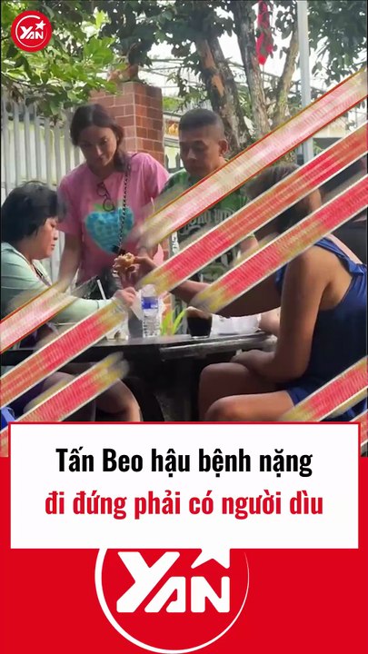 tấn Beo bênh nặng phải có người đứng dìu