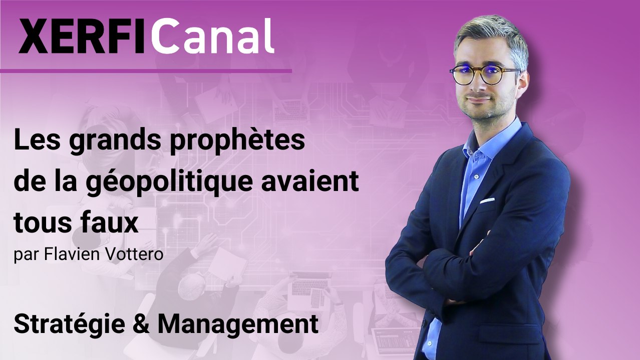 Les grands prophètes de la géopolitique avaient tous faux [Flavien Vottero]