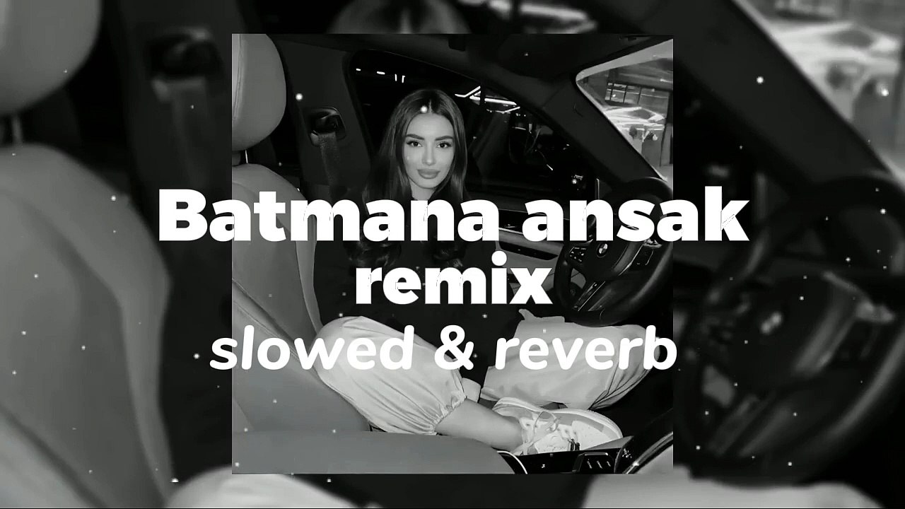 Batmana Ansak remix (slowed & reverb)