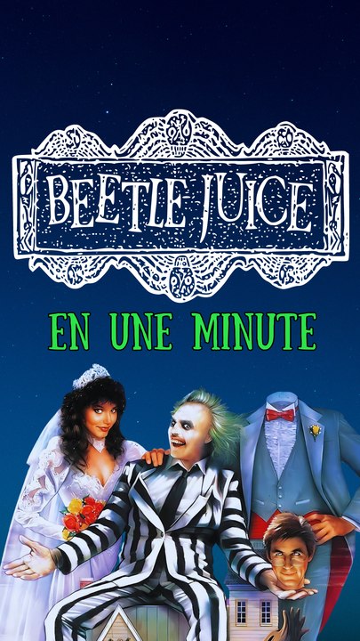 Beetlejuice en 1 minute !