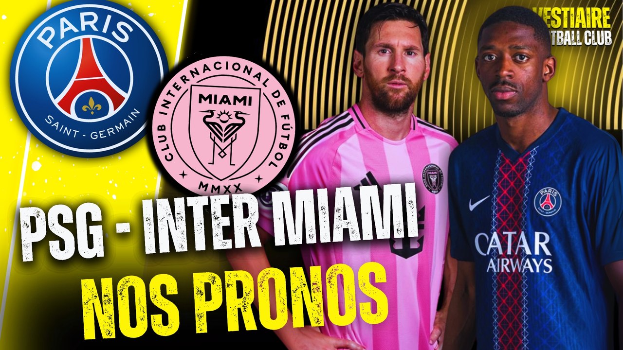 🏆 PSG - INTER MIAMI : NOS PRONOS