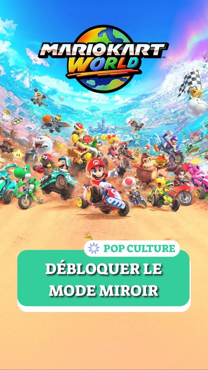 Comment débloquer le mode miroir dans Mario Kart World ?