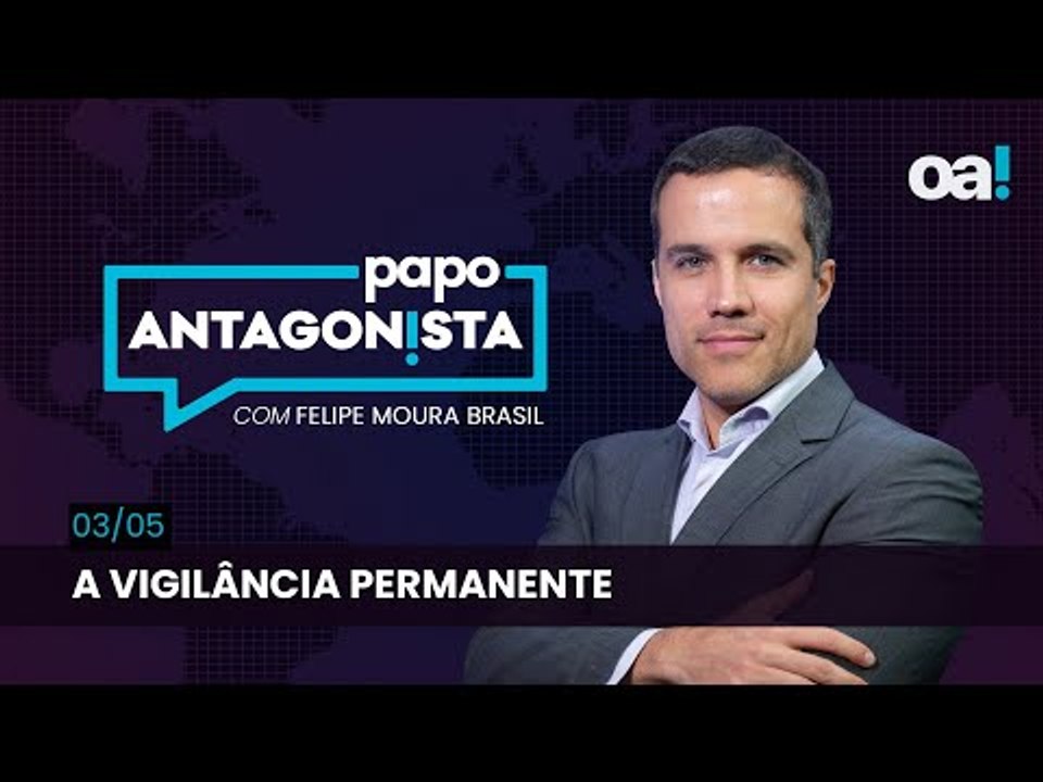 Papo Antagonista: A vigilância permanente - 03/05
