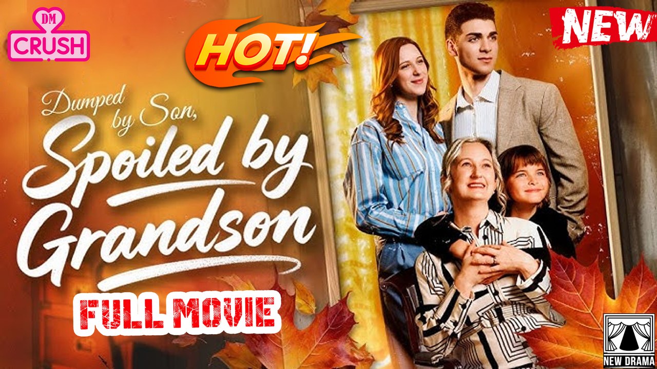 【Hot Drama】 Dumped By Son, Spoiled By Grandson Full Movie - (TV Mini Series 2025) - My Drama - mini drama