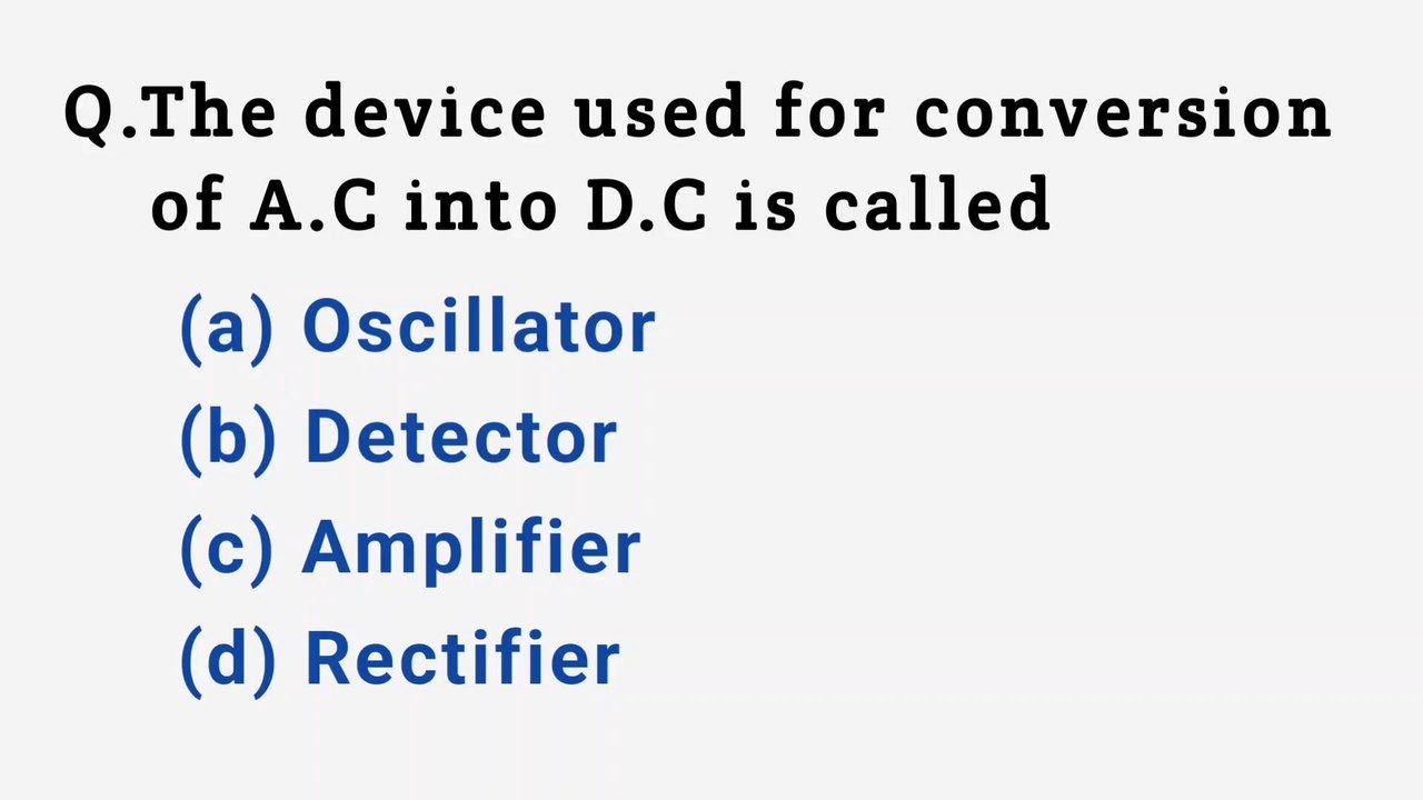 The device used for conversion of AC into DC is called