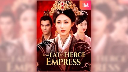 From Fat to Fierce Empress full short drama