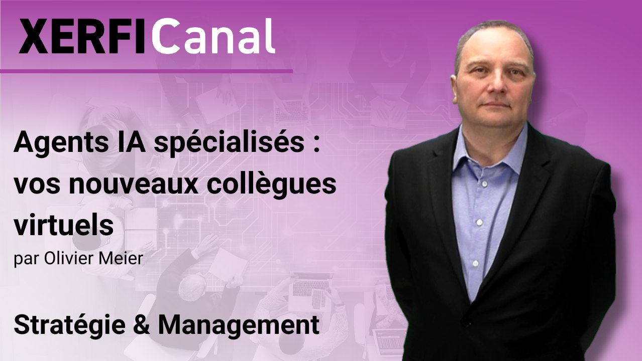 Agents IA spécialisés : vos nouveaux collègues virtuels [Olivier Meier]