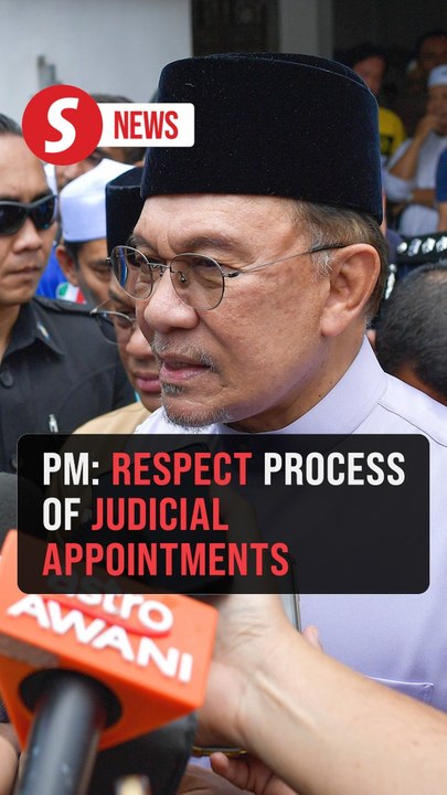PM Anwar: Respect process of judicial appointments