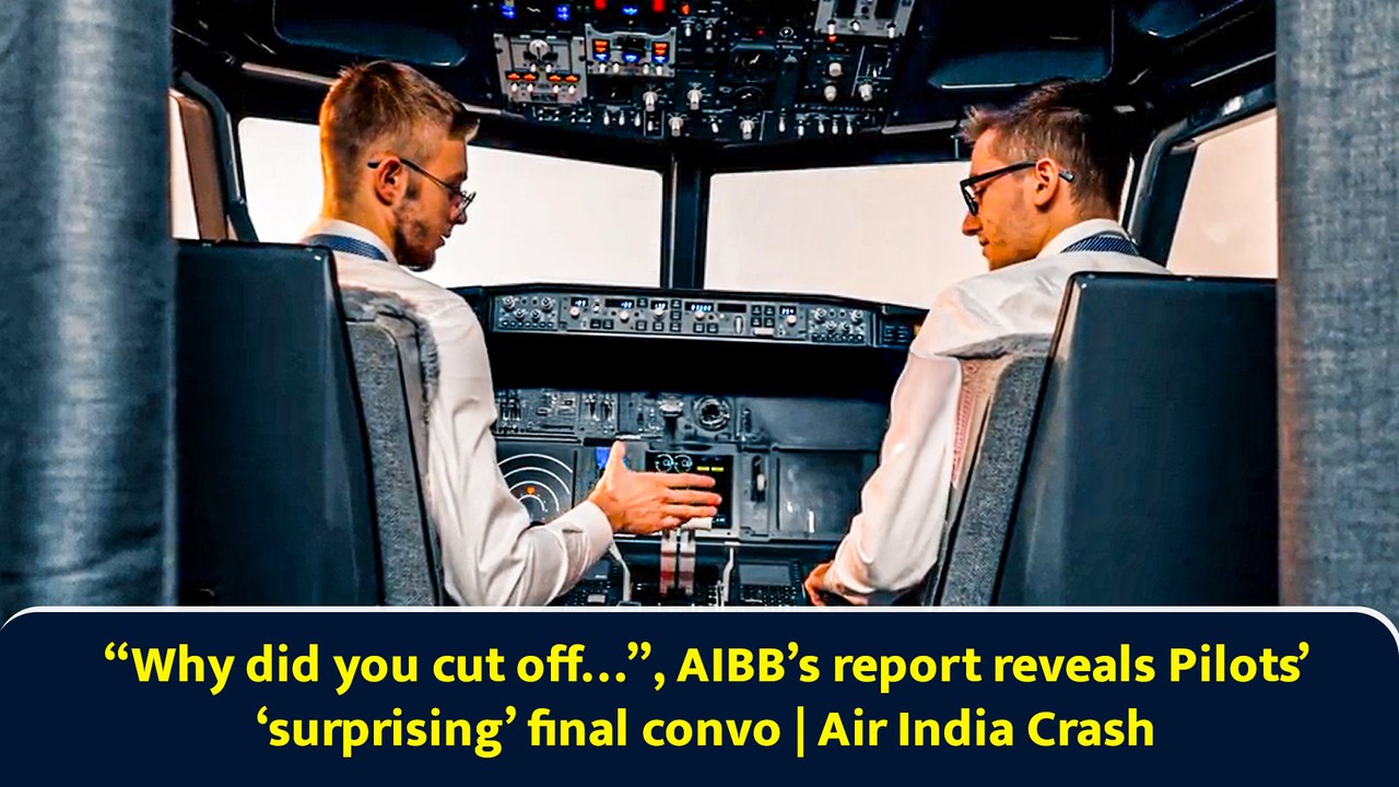 “Why Did You Cut Off…” Pilot’s last chat, AAIB’s preliminary report reveals detail | Air India Crash