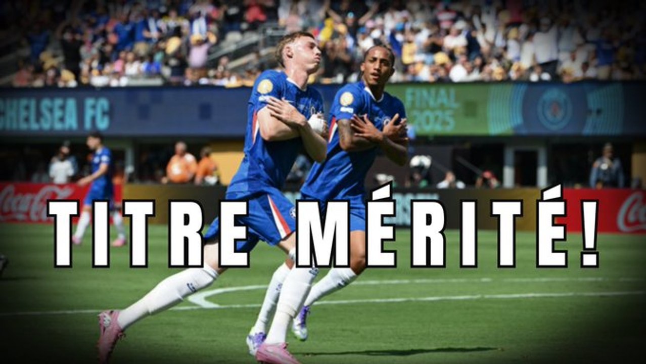 Chelsea - PSG (3-0) : un titre mérité