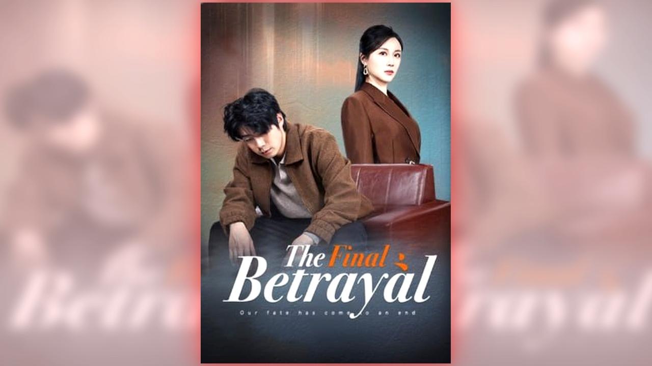 The Final Betrayal full short drama