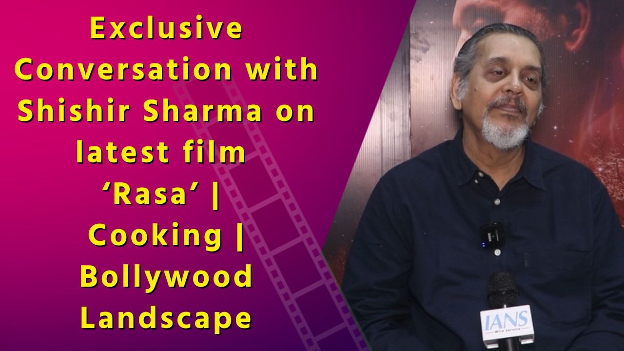 Exclusive Conversation with Shishir Sharma on latest film ‘Rasa’ | Cooking | Bollywood Landscape