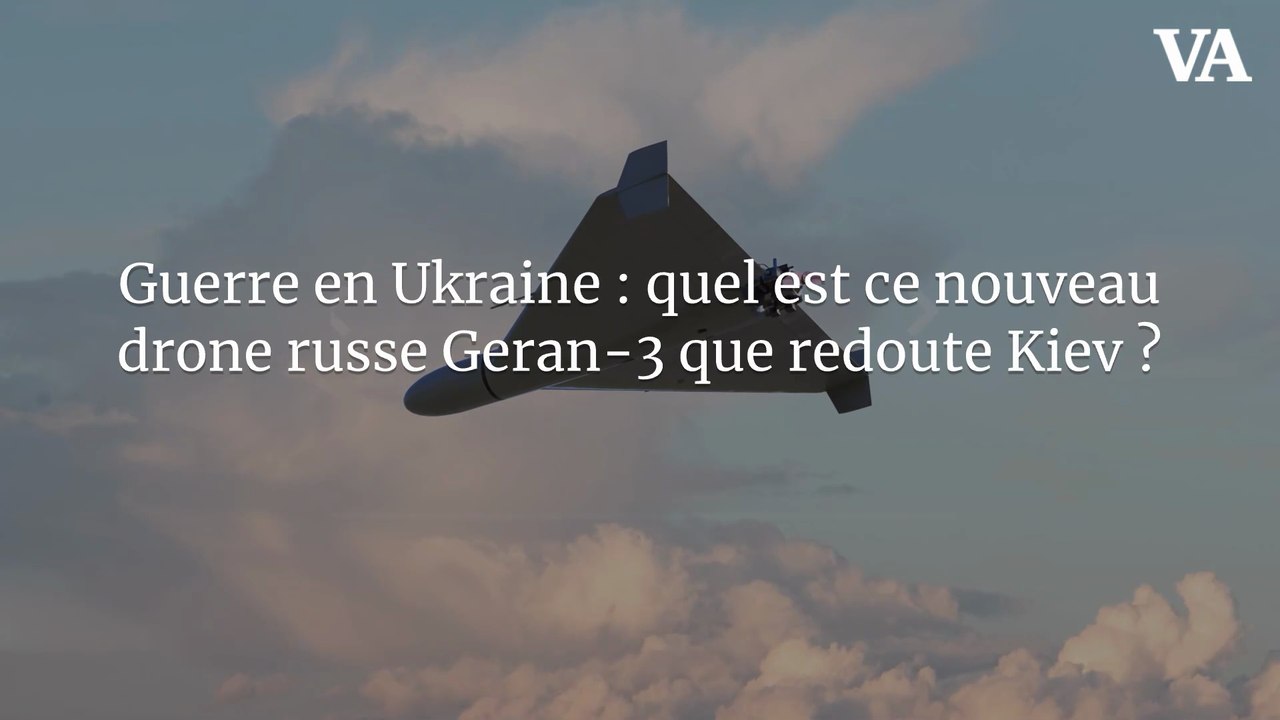 Guerre en Ukraine : quel est ce nouveau drone russe Geran-3 que redoute Kiev ?