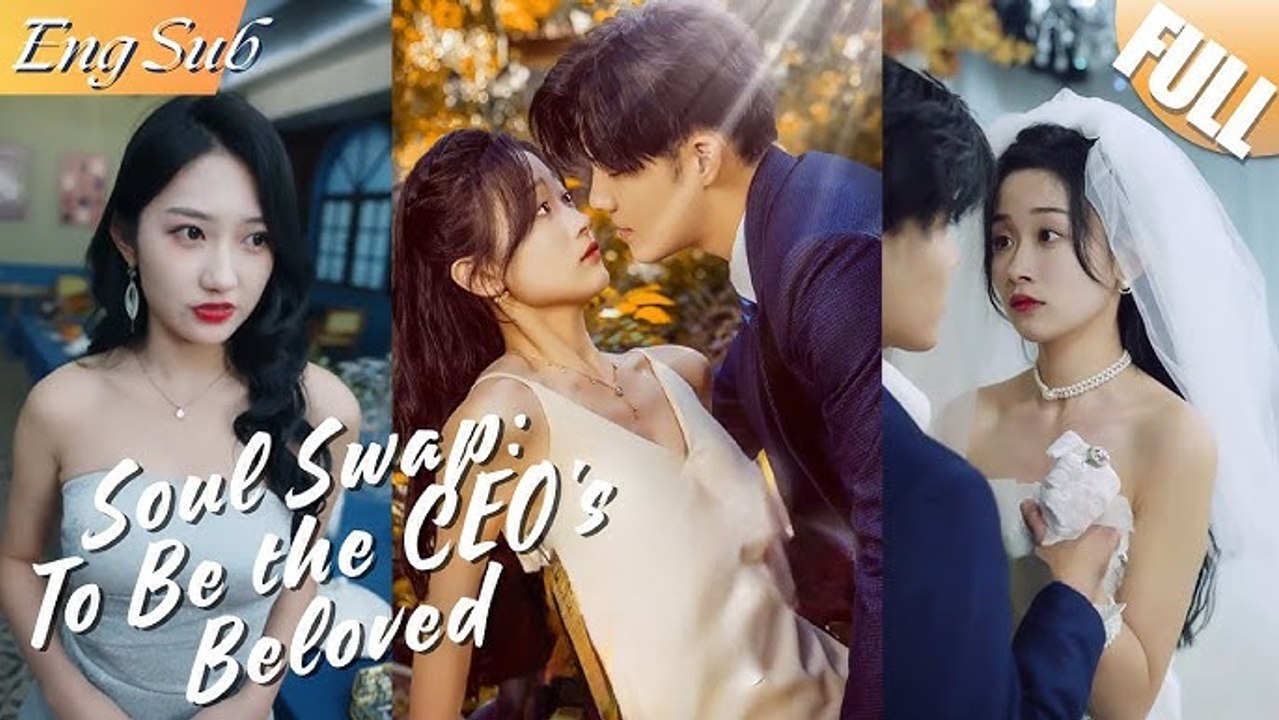Soul Swap Healing the CEO Chinese Drama - English Sub