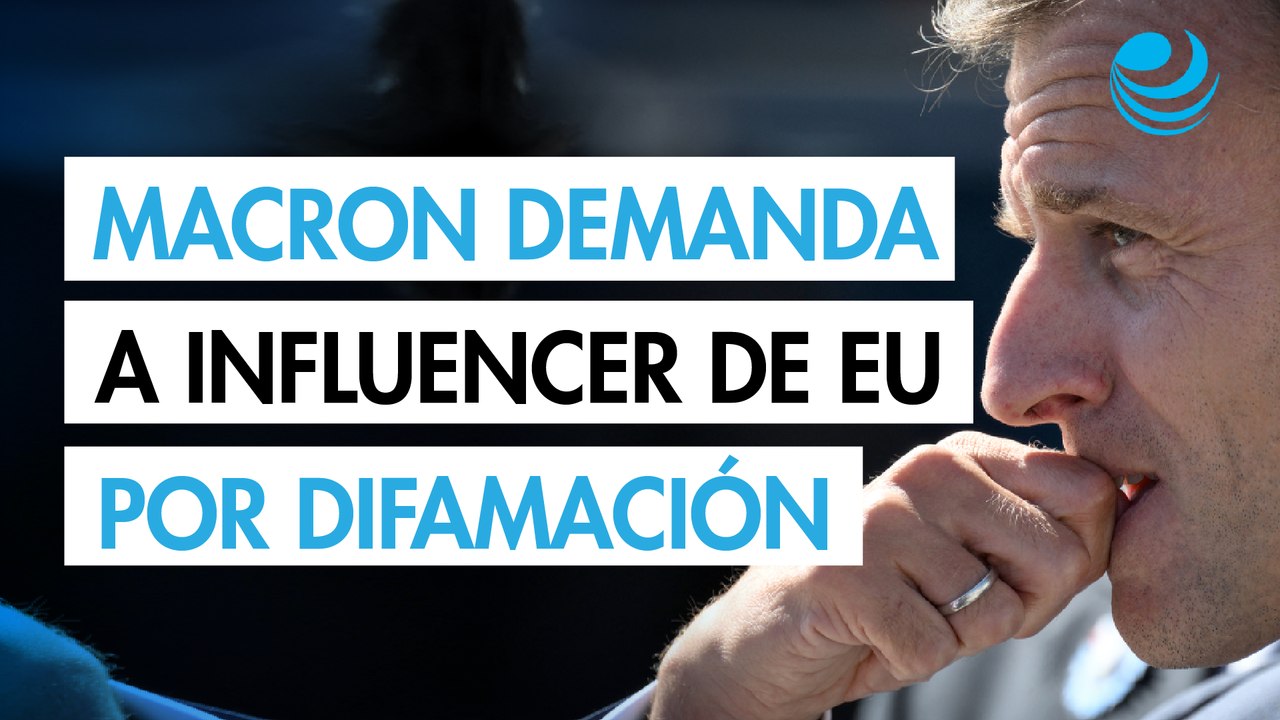 Macron demanda a influencer de EU por decir que su esposa nació hombre