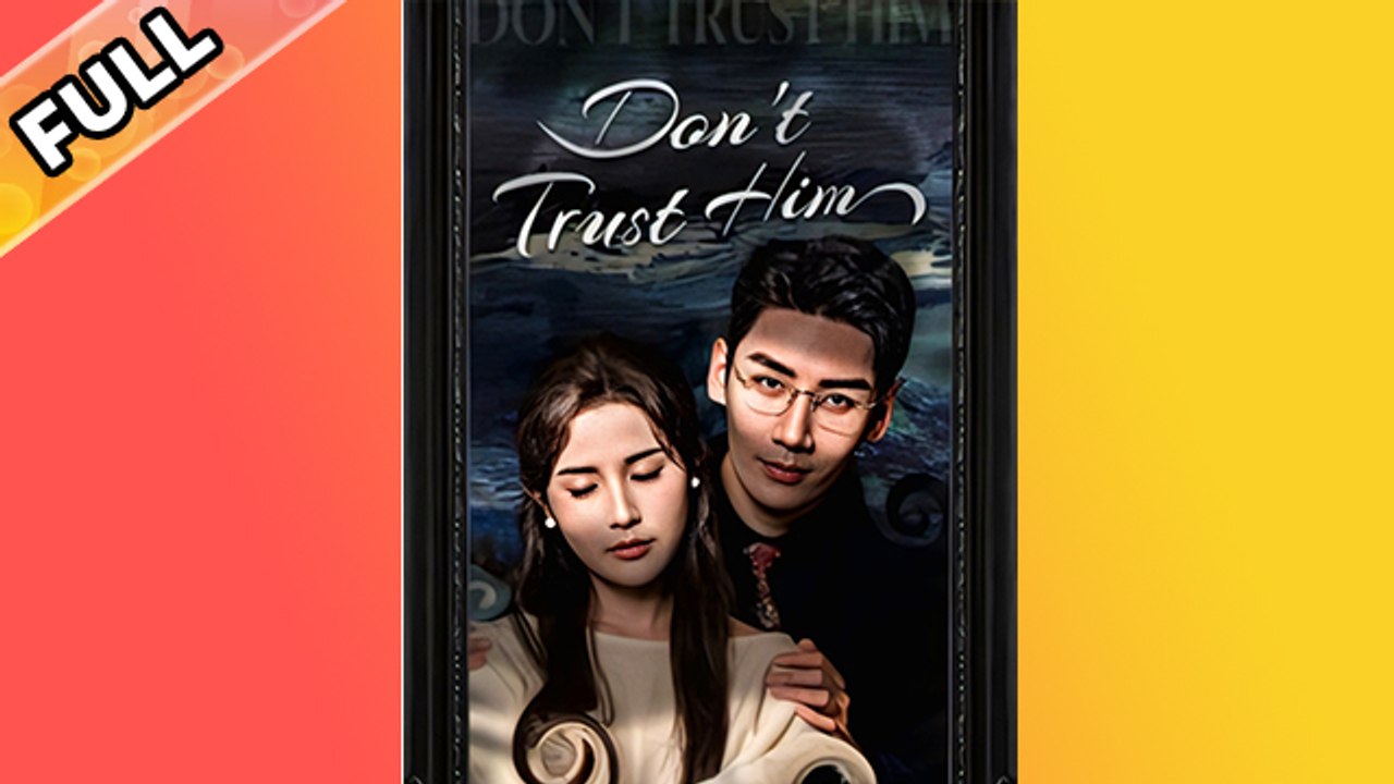 Don't trust him [ALL EPISODES]