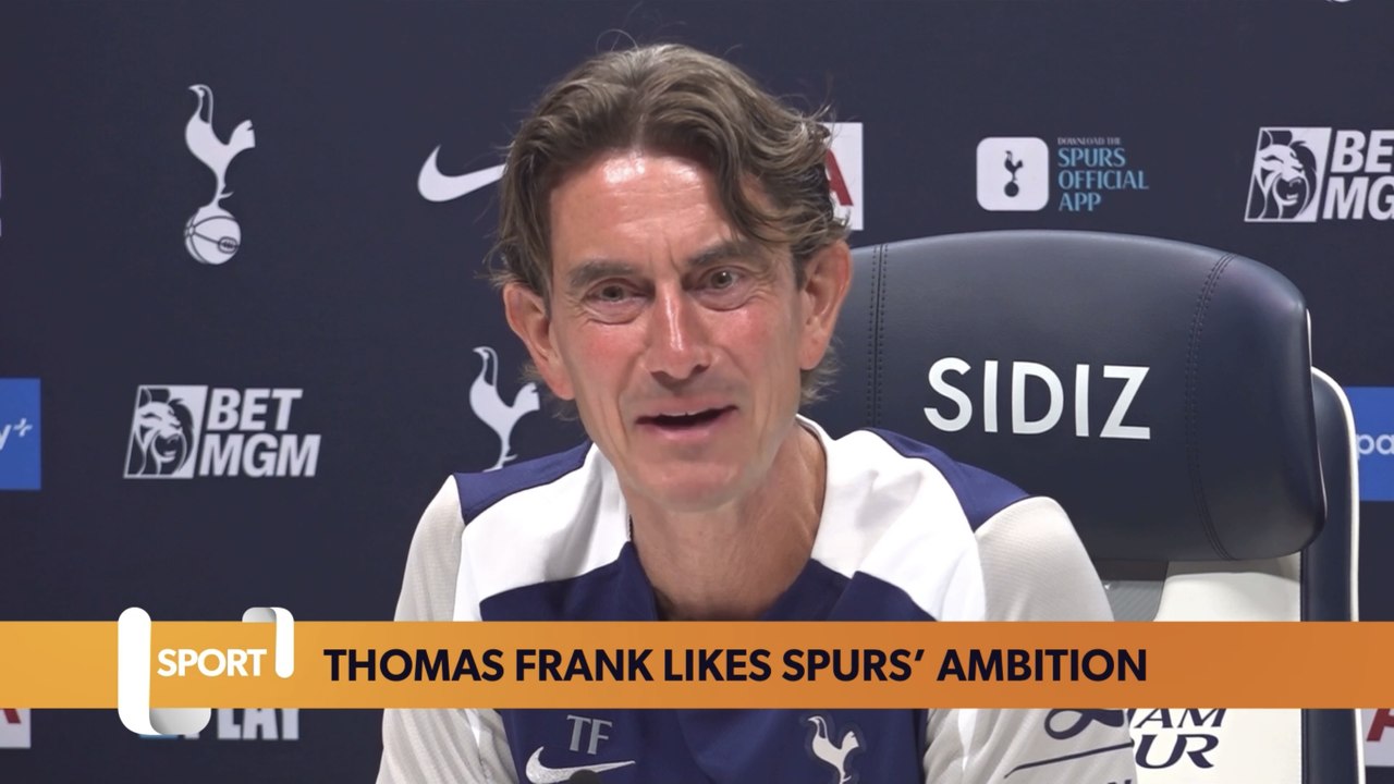 Thomas Frank likes Spurs’ ambition ahead of new Premier League season