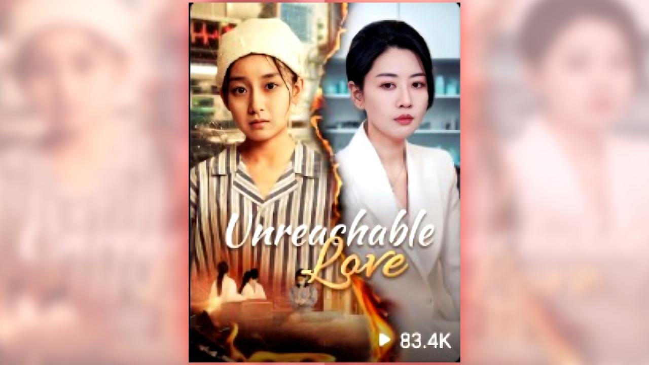 Unreachable Love full short drama