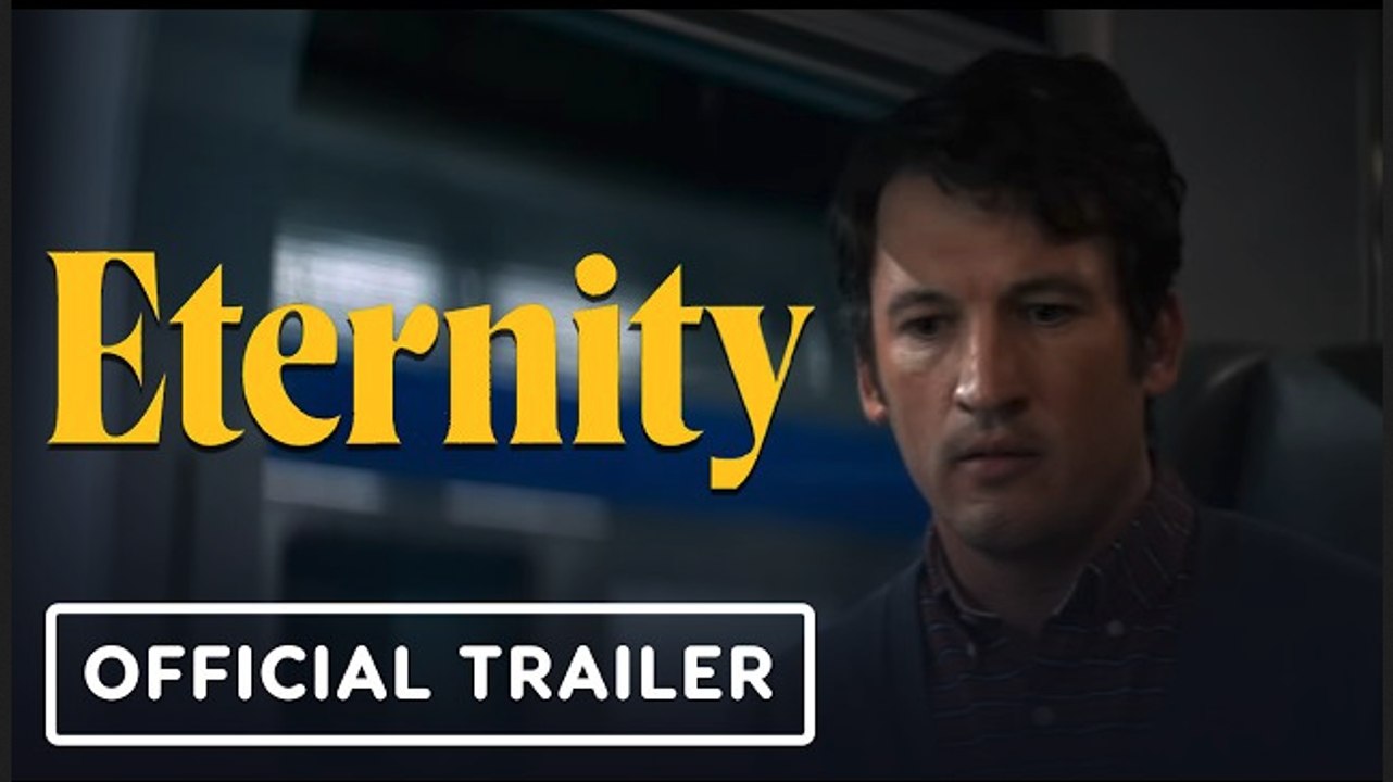 Eternity | Official Trailer