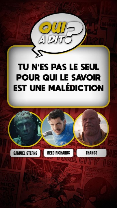 DEVINE QUI A DIT... "Tu n'es pas le seul pour qui le savoir est une malédiction"