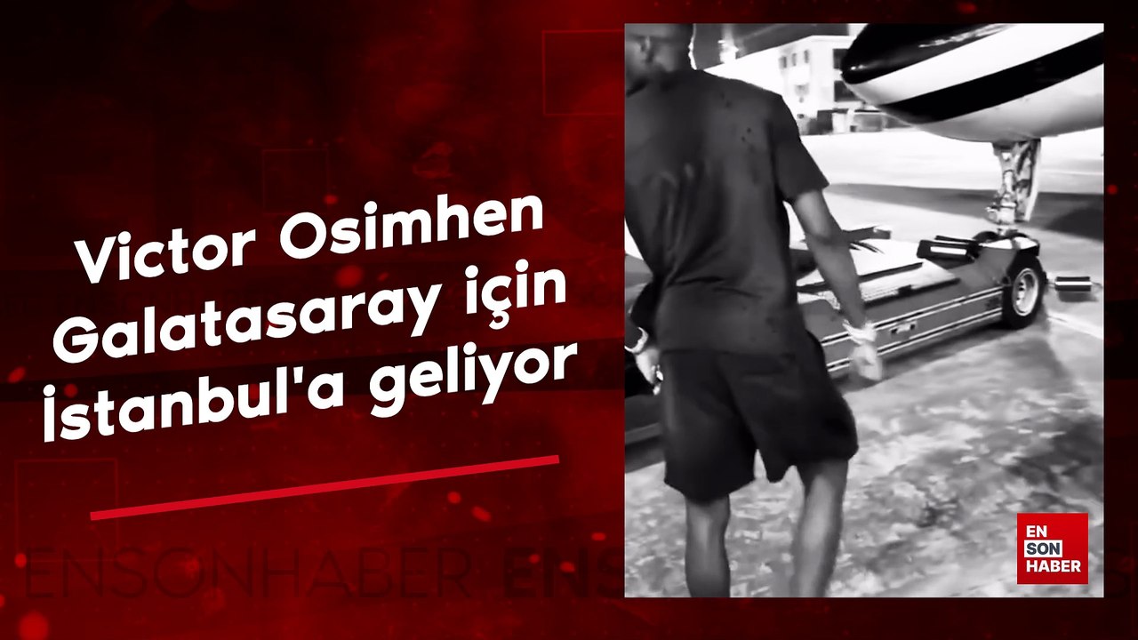 Victor Osimhen, Galatasaray için İstanbul'a geliyor