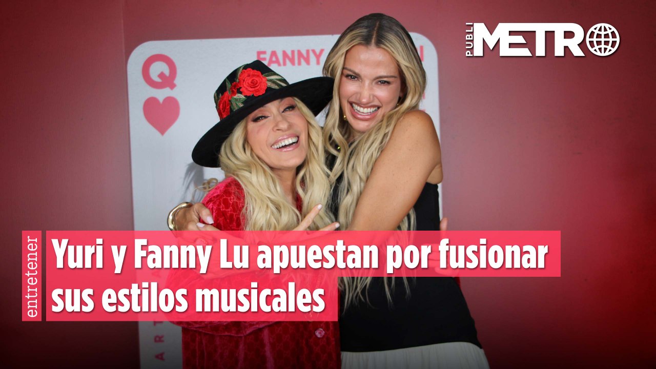 Yuri y Fanny Lu apuestan por fusionar sus estilos musicales