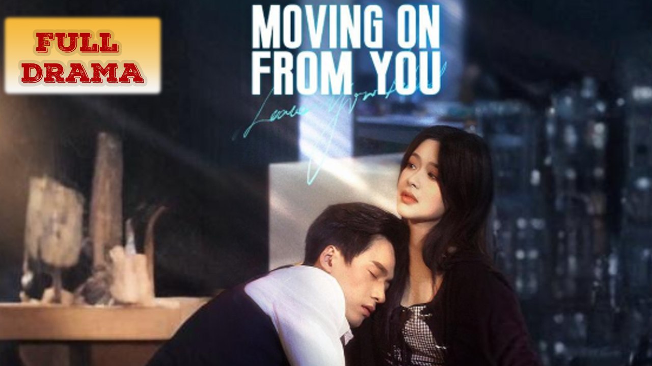 Moving On From You Full Episode - Full Movie