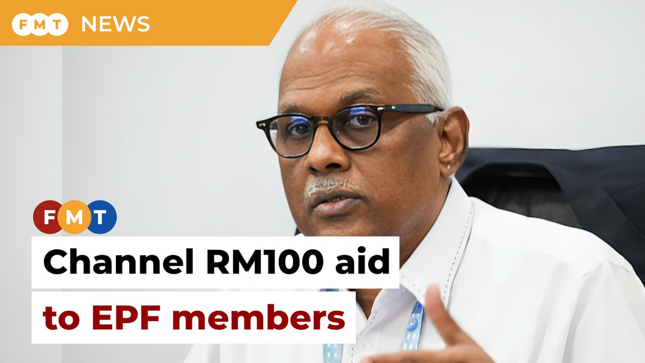 Channel RM100 aid to 6.3mil EPF members with RM10,000, govt told