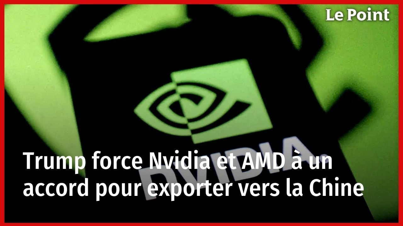 Trump force Nvidia et AMD à un accord pour exporter vers la Chine