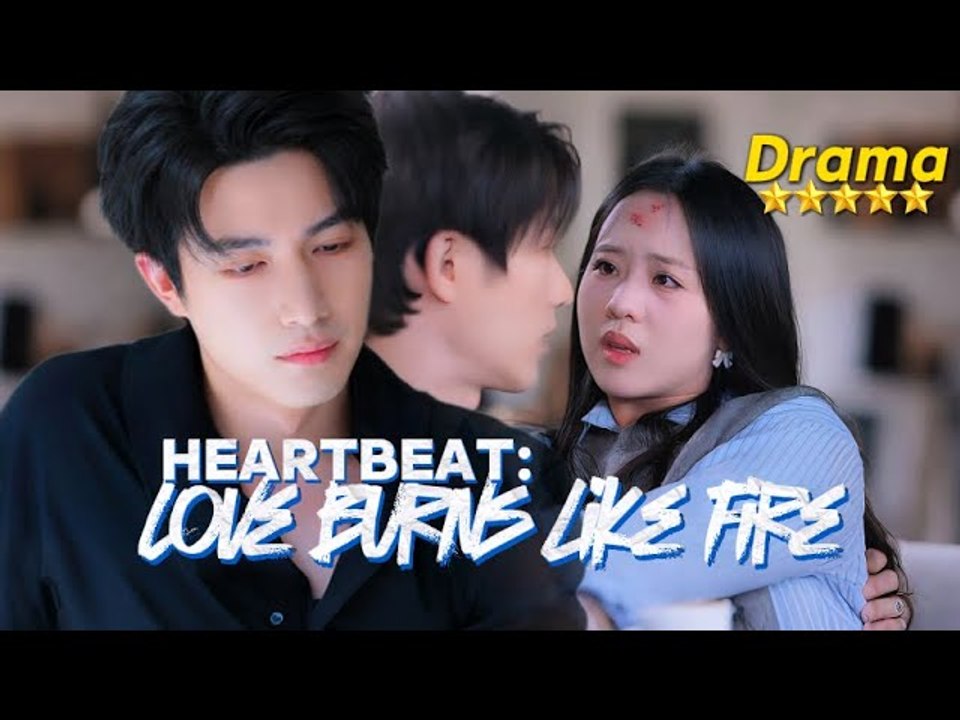 [FULL Cdrama]Heartbeat:Love burns like fire - #shortdrama #lovestory #full #romance #dramaschinese
