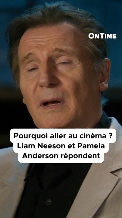 Pourquoi aller au cinéma ? Pamela Anderson et Liam Neeson répondent